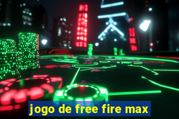 jogo de free fire max